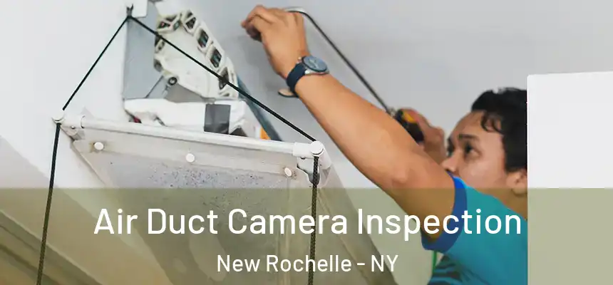 Air Duct Camera Inspection New Rochelle - NY