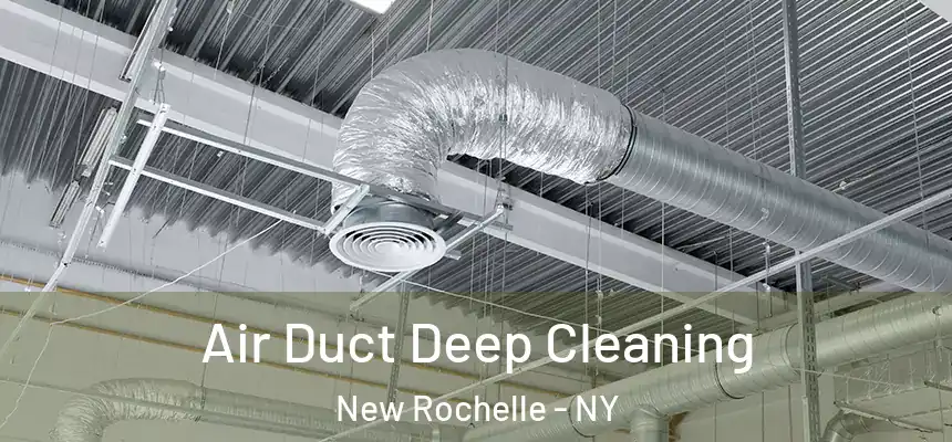 Air Duct Deep Cleaning New Rochelle - NY