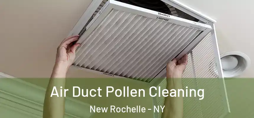  Air Duct Pollen Cleaning New Rochelle - NY