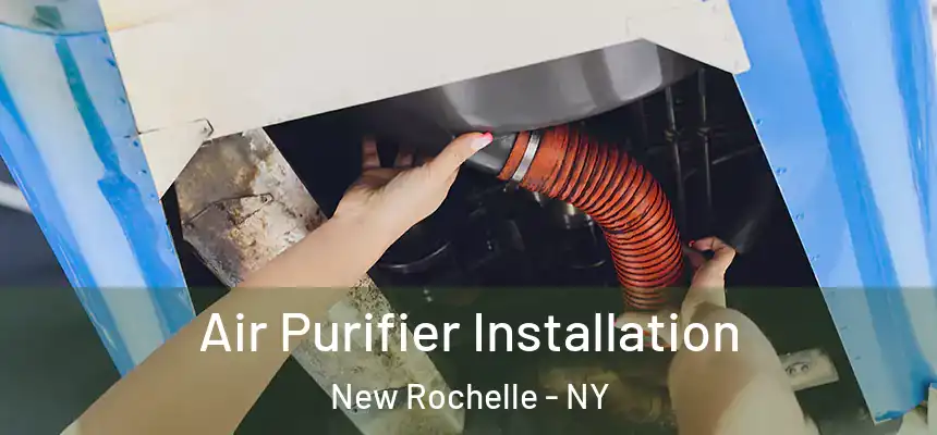  Air Purifier Installation New Rochelle - NY