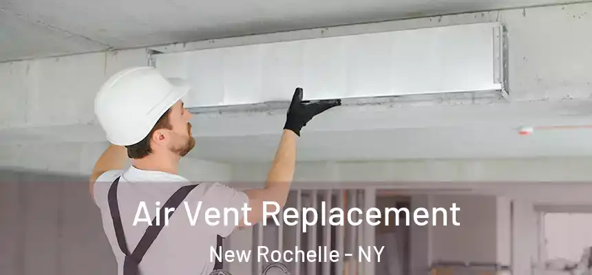 Air Vent Replacement New Rochelle - NY
