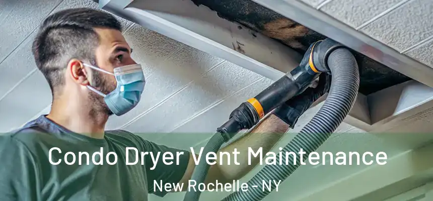 Condo Dryer Vent Maintenance New Rochelle - NY