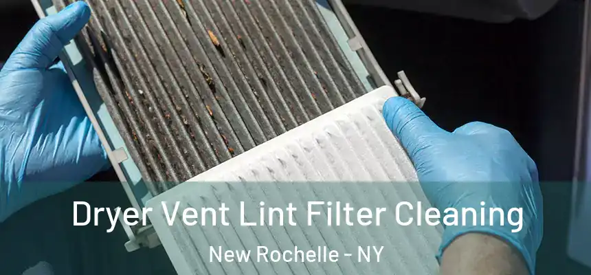  Dryer Vent Lint Filter Cleaning New Rochelle - NY