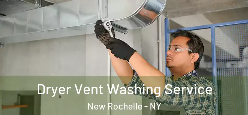 Dryer Vent Washing Service New Rochelle - NY