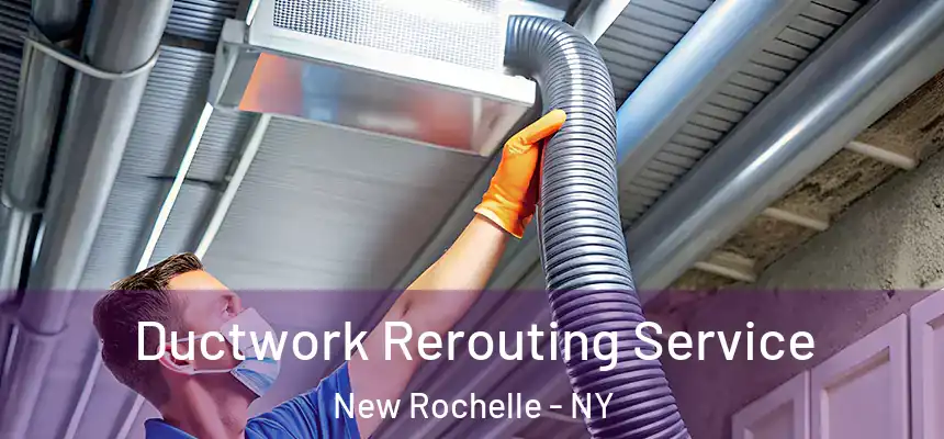  Ductwork Rerouting Service New Rochelle - NY