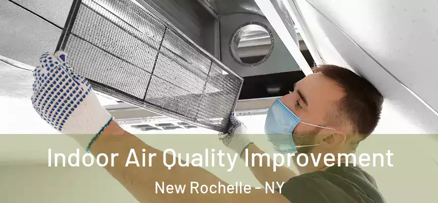 Indoor Air Quality Improvement New Rochelle - NY