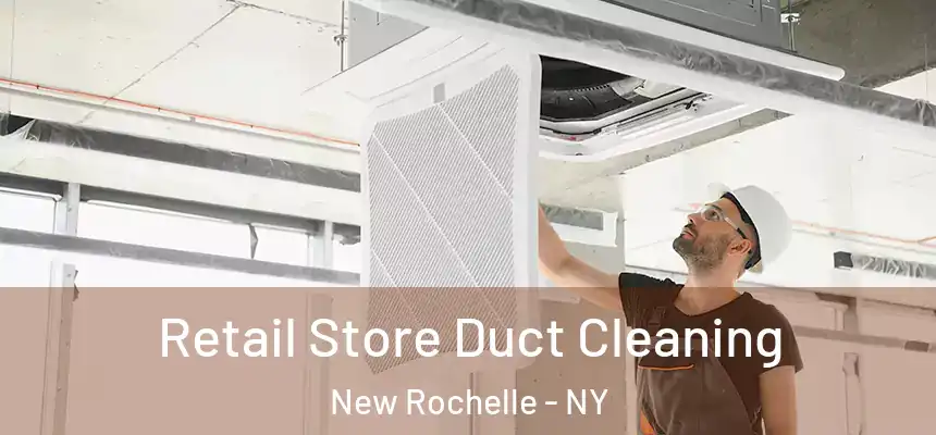  Retail Store Duct Cleaning New Rochelle - NY