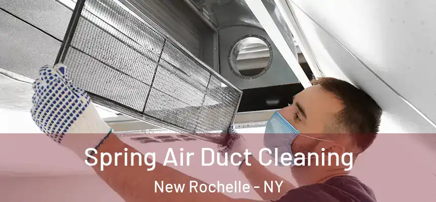  Spring Air Duct Cleaning New Rochelle - NY