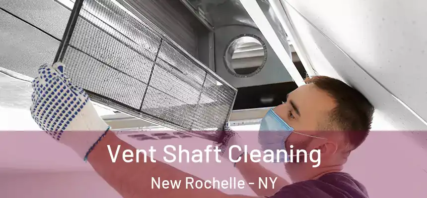 Vent Shaft Cleaning New Rochelle - NY