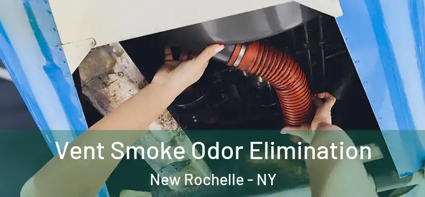  Vent Smoke Odor Elimination New Rochelle - NY