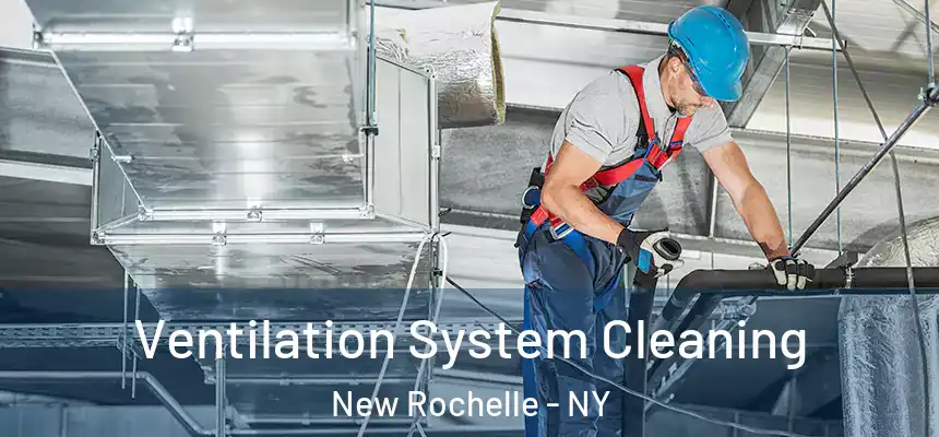  Ventilation System Cleaning New Rochelle - NY